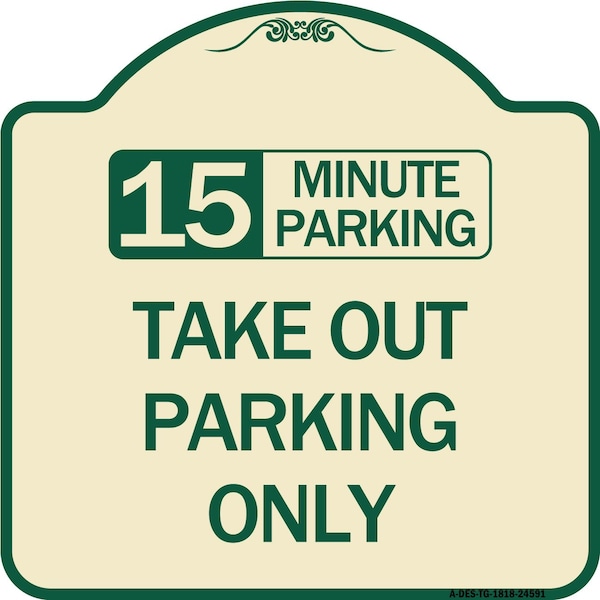 15 Minutes Parking Take Out Parking Heavy-Gauge Aluminum Sign, 18" x 18", TG-1818-24591